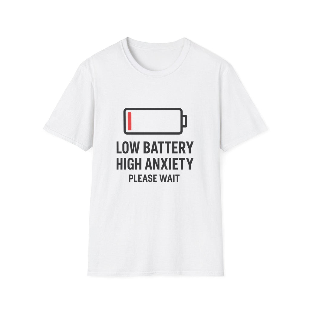 Low Battery High Anxiety T-Shirt: Funny Sarcastic Mental Health Tee
