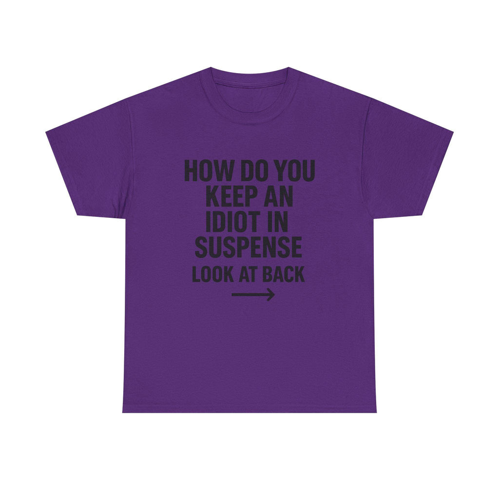 Funny Sarcastic 'How to Keep an Idiot in Suspense' Gag Gift T-Shirt