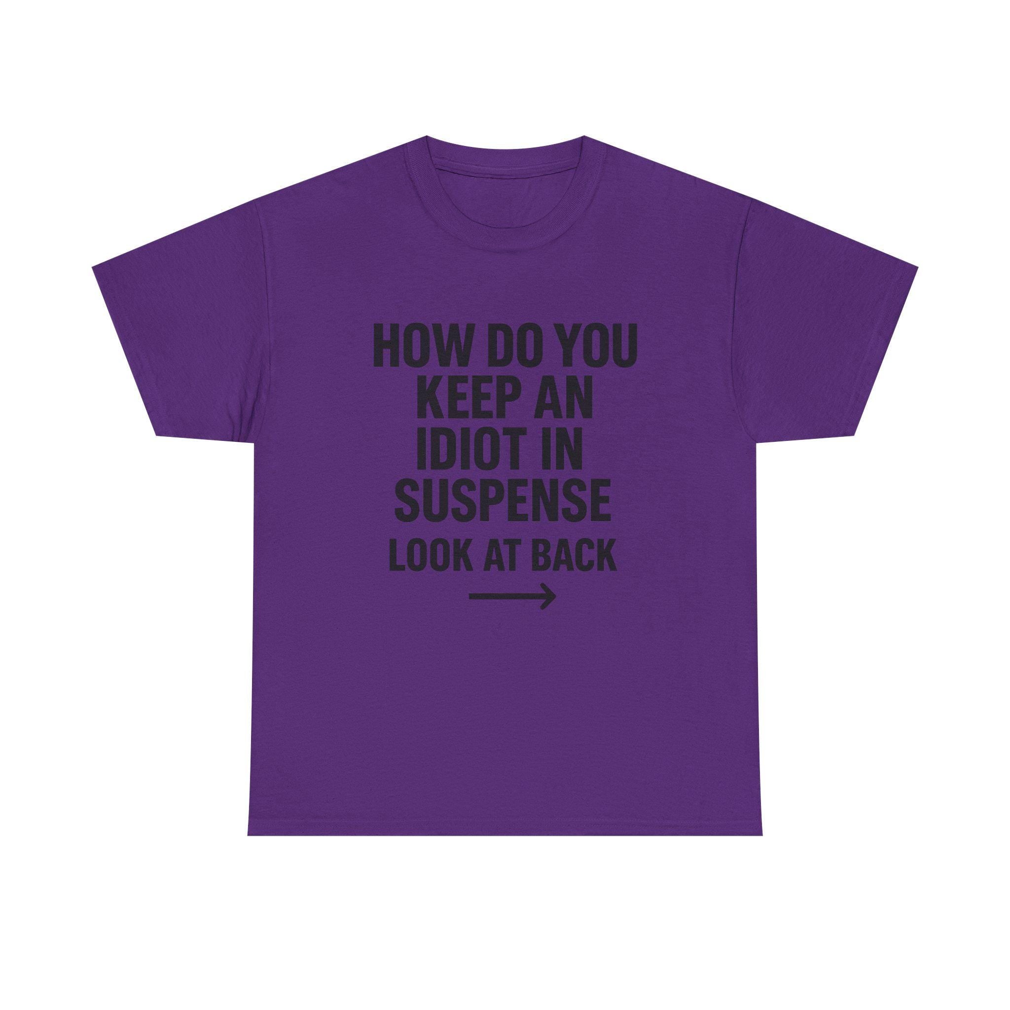 Funny Sarcastic 'How to Keep an Idiot in Suspense' Gag Gift T-Shirt