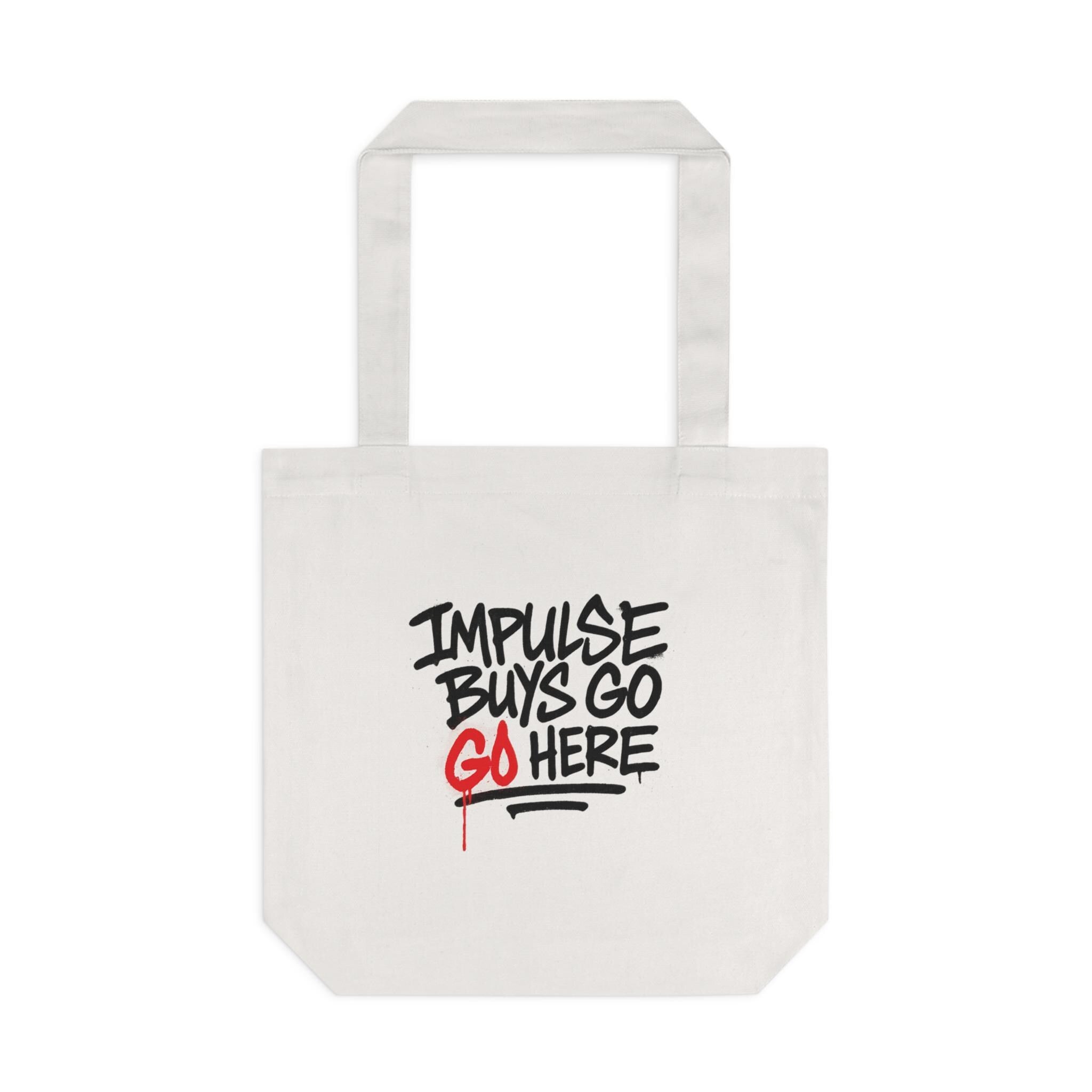 Impulse Buys Tote Bag: Funny Reusable Cotton Canvas Shopping Bag