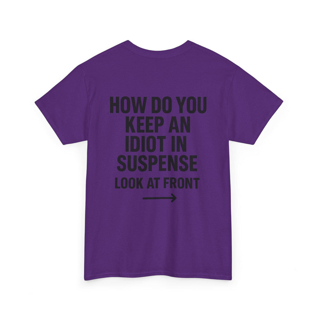 Funny Sarcastic 'How to Keep an Idiot in Suspense' Gag Gift T-Shirt