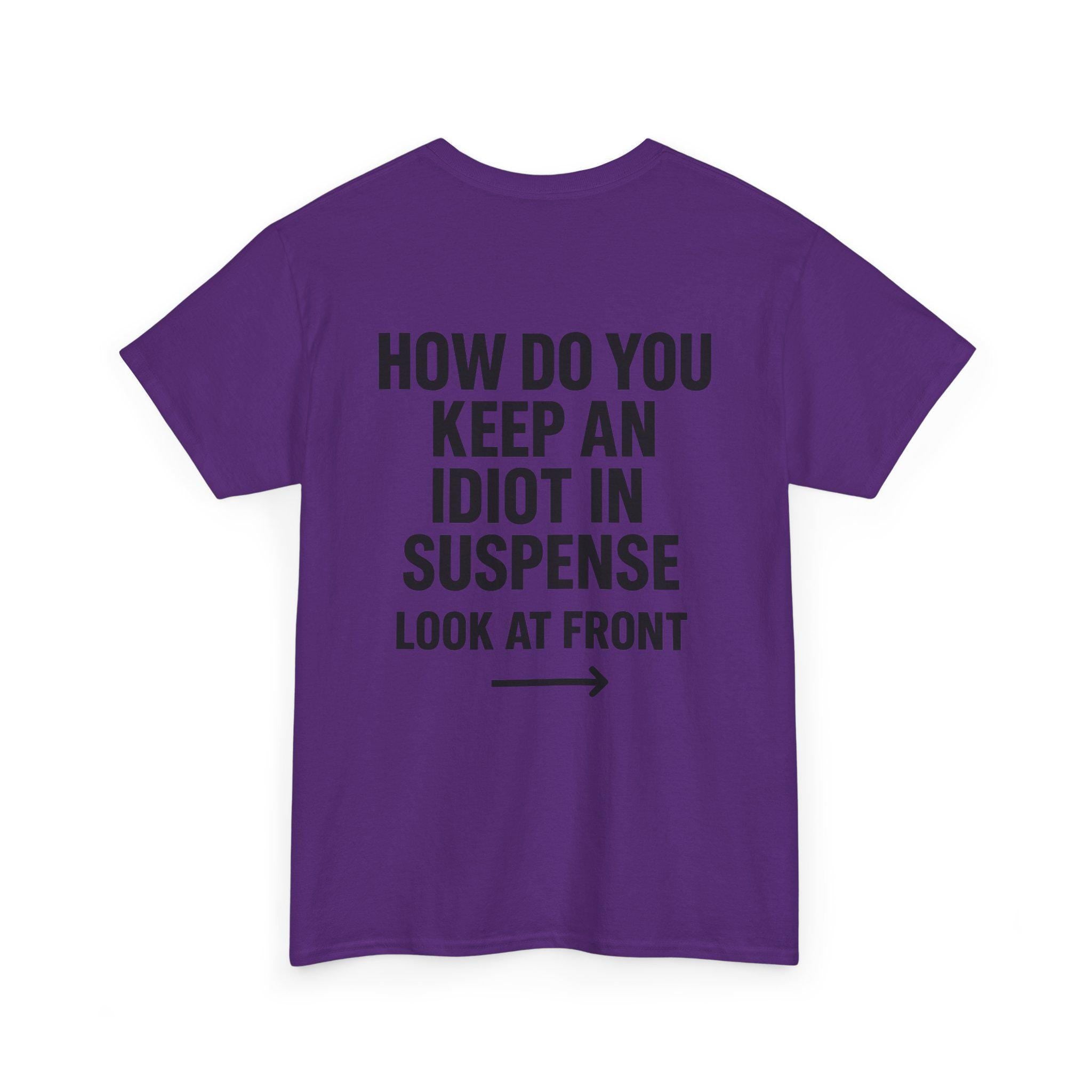 Funny Sarcastic 'How to Keep an Idiot in Suspense' Gag Gift T-Shirt