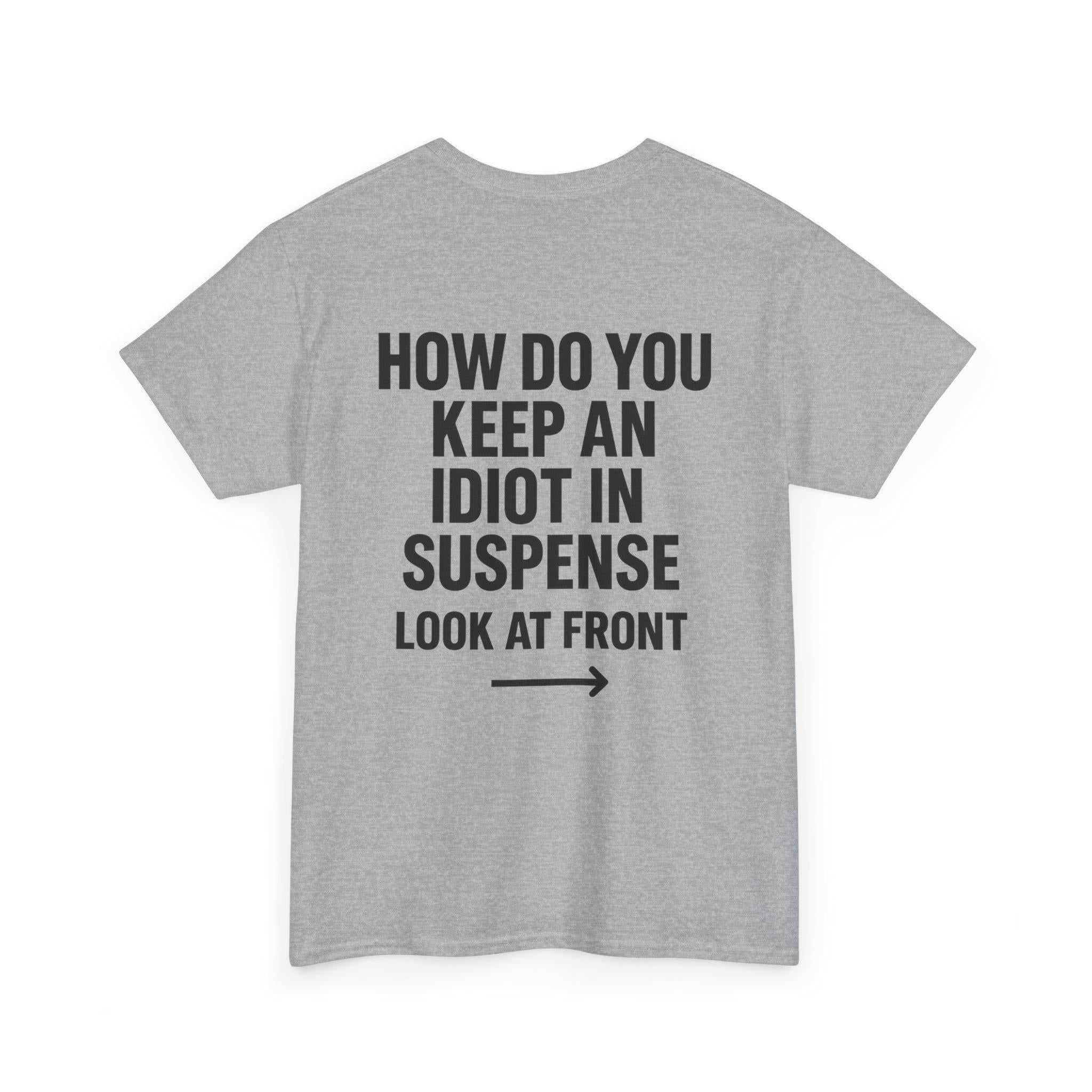 Funny Sarcastic 'How to Keep an Idiot in Suspense' Gag Gift T-Shirt