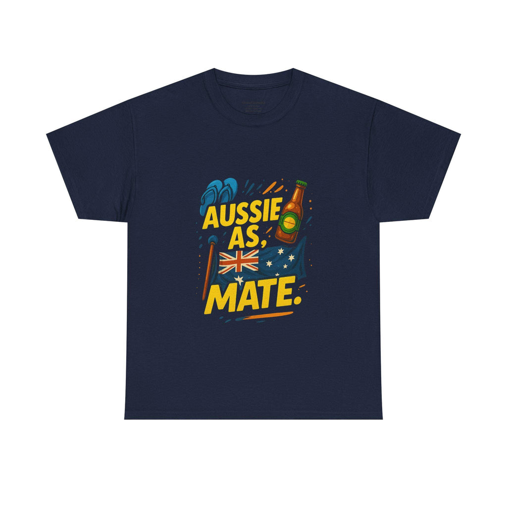 Aussie As Mate T-Shirt: Funny Australian Pride Tee