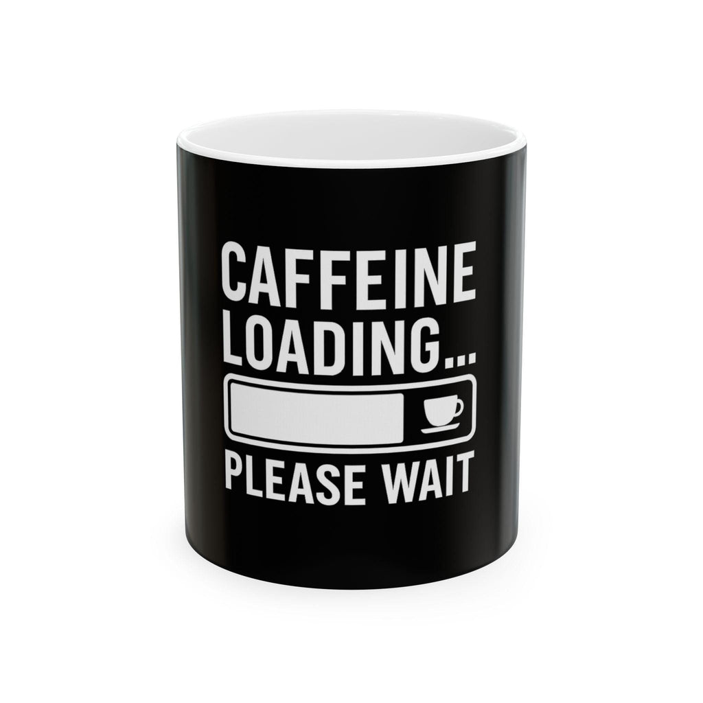 Funny Caffeine Loading Coffee Mug: Geek Gamer Humor Gift