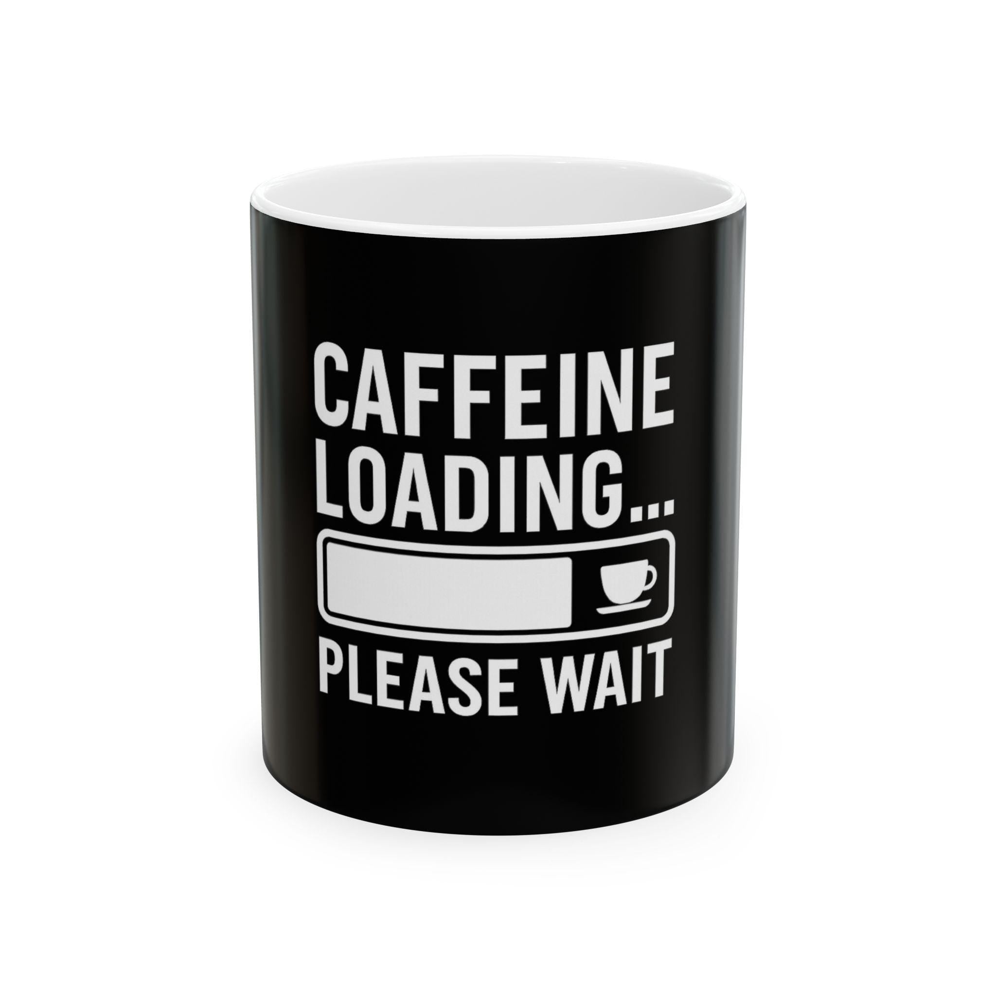 Funny Caffeine Loading Coffee Mug: Geek Gamer Humor Gift
