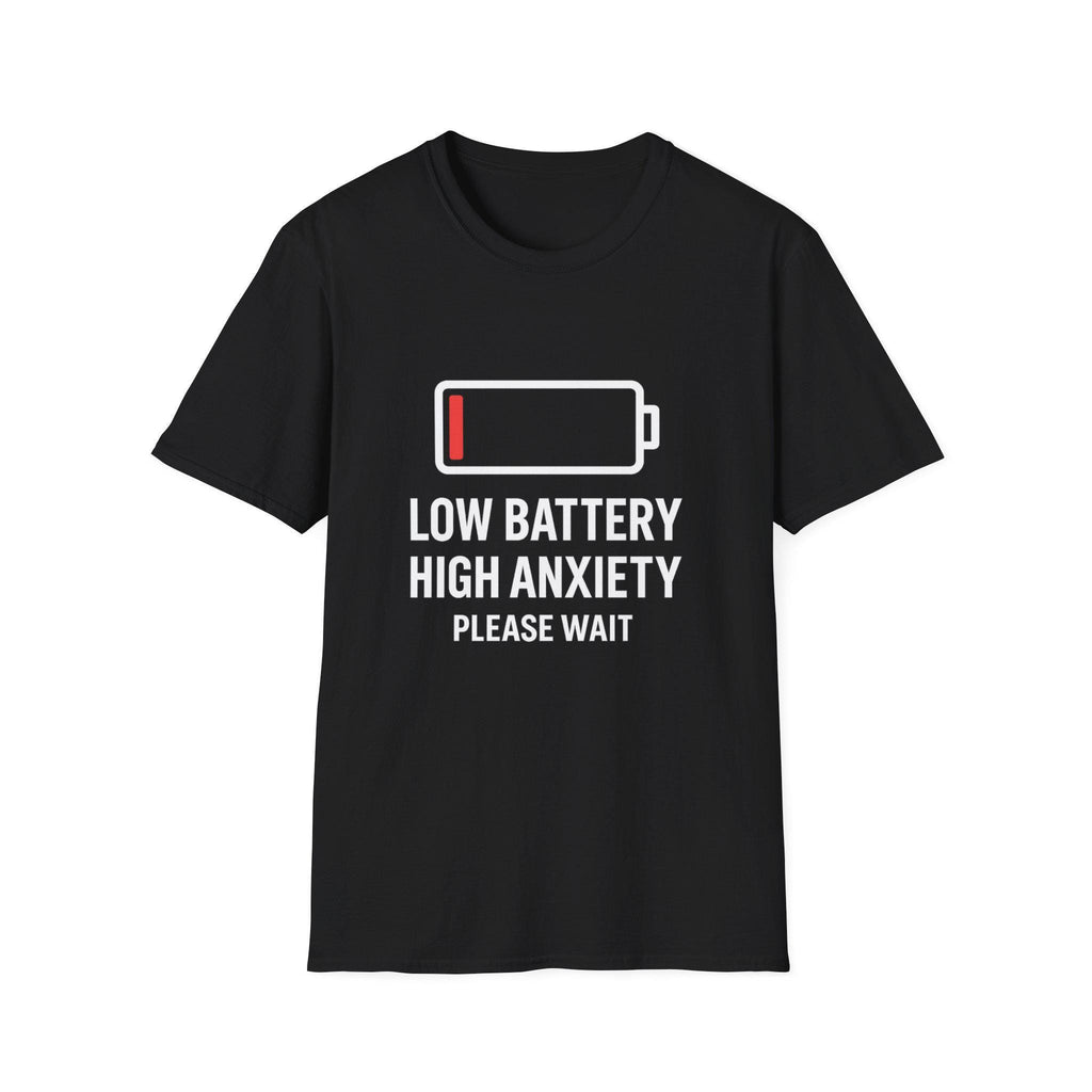 Low Battery High Anxiety T-Shirt: Funny Sarcastic Mental Health Tee