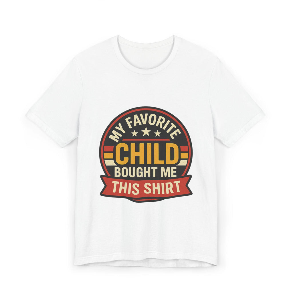 Funny Father's Day T-Shirt: My Favorite Child Gift
