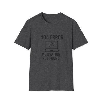 404 Error Motivation Not Found T-Shirt: Funny Programmer Geek Tee
