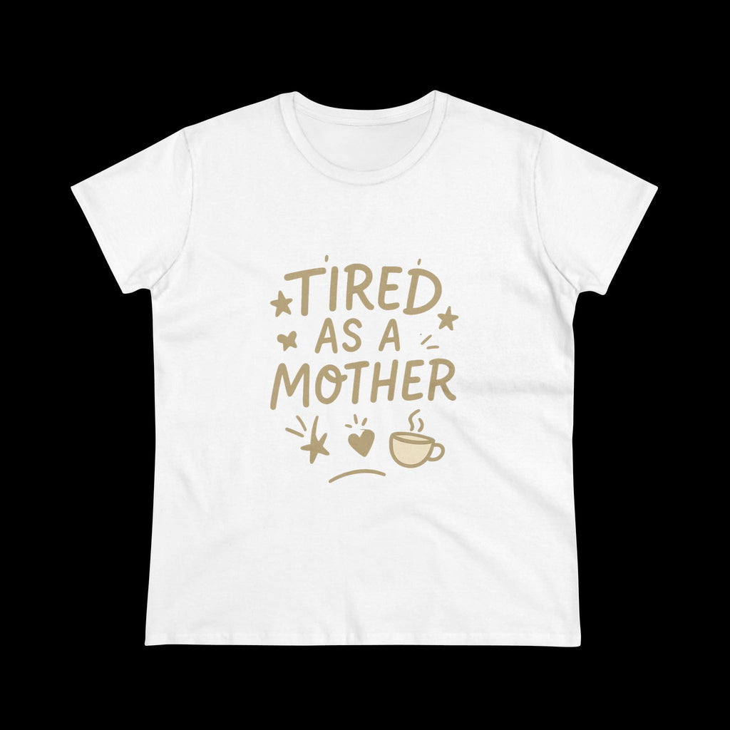 Tired As A Mother Shirt: Funny Mom Life Graphic Tee