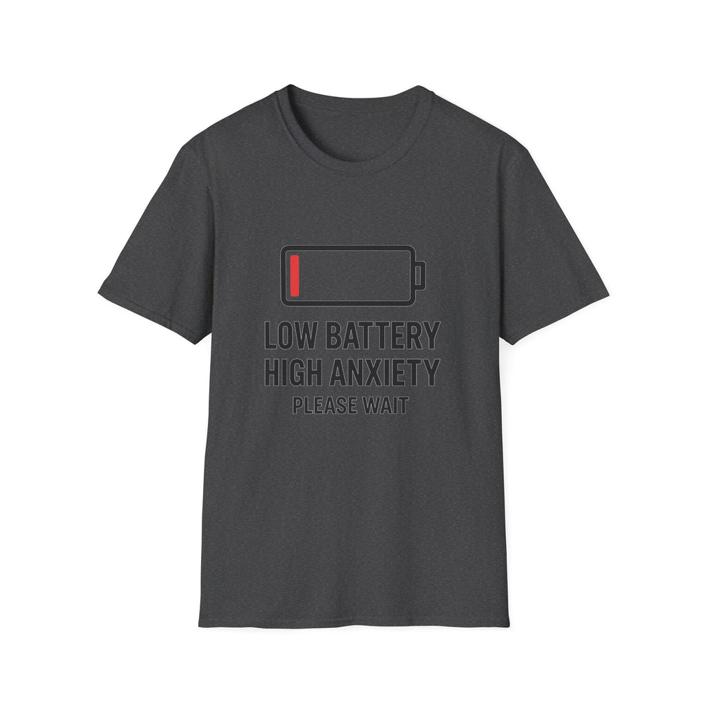 Low Battery High Anxiety T-Shirt: Funny Sarcastic Mental Health Tee