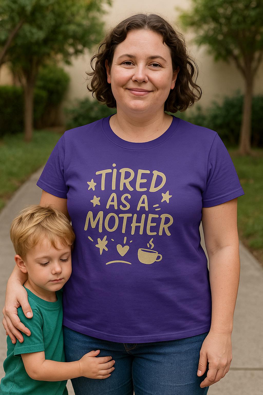 Tired As A Mother Shirt: Funny Mom Life Graphic Tee