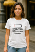 Low Battery High Anxiety T-Shirt: Funny Sarcastic Mental Health Tee