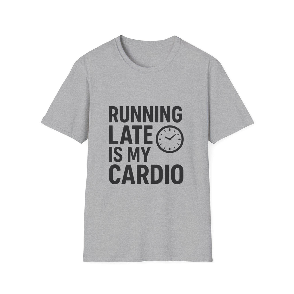 Funny Workout T-Shirt: Running Late Is My Cardio - Sarcastic Gym Humor