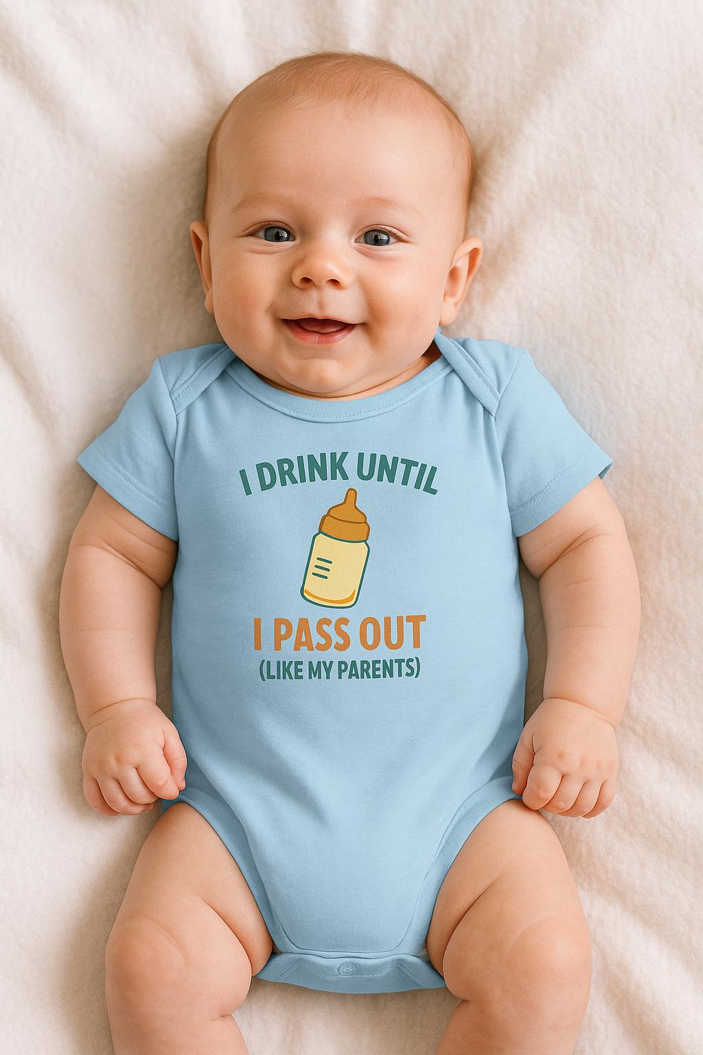 Funny Baby Bodysuit: "Drink Until I Pass Out" Newborn Outfit